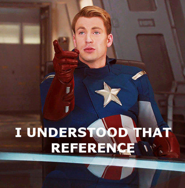 Captain America says "I understood that reference" while pointing at something.