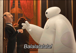 Baymax from Big Hero 6 doing "balalala"