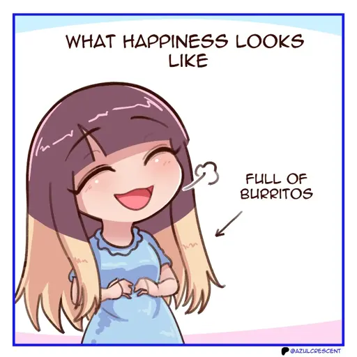 Azul smiling and patting her belly. Top text: What happyness looks like. Side text: Full of burritos.